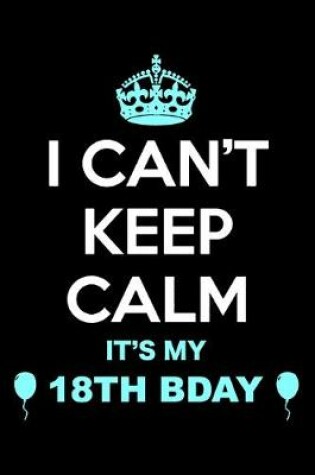 Cover of 18th Birthday I Can't Keep Calm