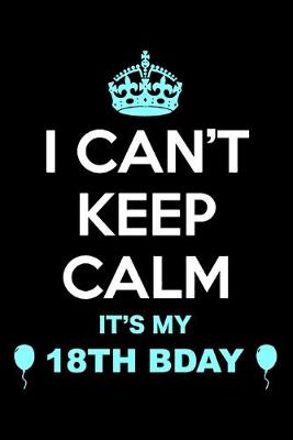 Book cover for 18th Birthday I Can't Keep Calm