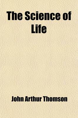 Book cover for The Science of Life; An Outline of the History and Biology and Its Recent Advances