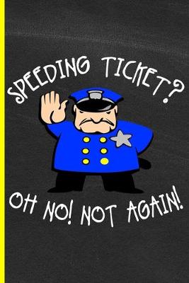 Book cover for Speeding Ticket Oh No, Not Again!