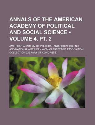 Book cover for Annals of the American Academy of Political and Social Science (Volume 4, PT. 2)