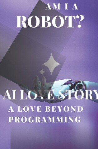 Cover of AI Love Story "A love beyond programming."