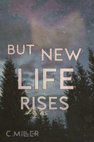 Cover of But New Life Rises