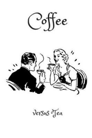 Cover of Coffee Versus Tea