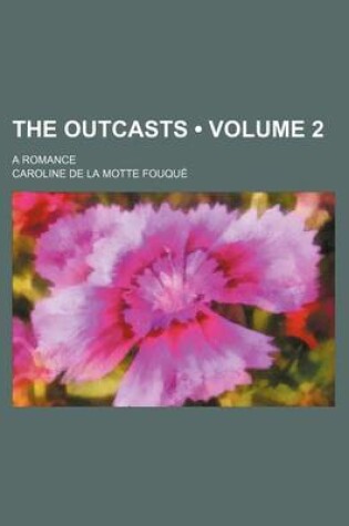 Cover of The Outcasts (Volume 2); A Romance