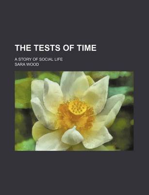 Book cover for The Tests of Time; A Story of Social Life