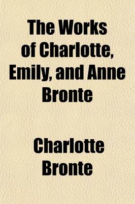 Book cover for The Works of Charlotte, Emily, and Anne Bronte Volume 3; Shirley