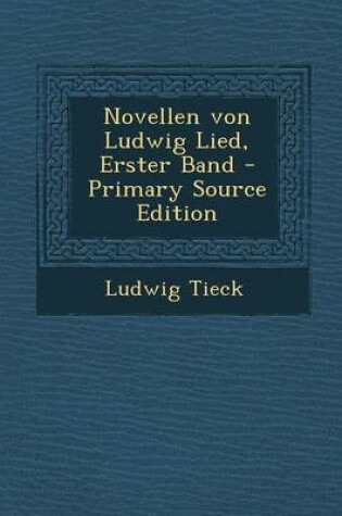 Cover of Novellen Von Ludwig Lied, Erster Band - Primary Source Edition