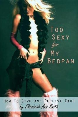 Cover of Too Sexy for My Bedpan