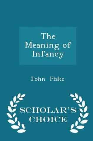 Cover of The Meaning of Infancy - Scholar's Choice Edition