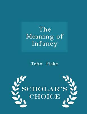 Book cover for The Meaning of Infancy - Scholar's Choice Edition