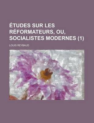 Book cover for Etudes Sur Les Reformateurs, Ou, Socialistes Modernes (1)