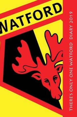 Cover of There's only one Watford Diary 2019