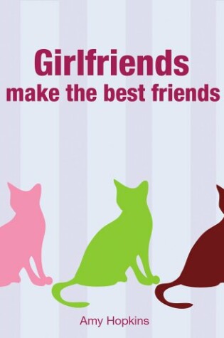 Cover of Girlfriends Make the Best Friends