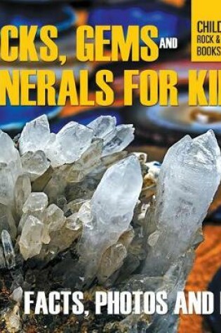 Cover of Rocks Gems and Minerals for Kids Facts Photos and Fun Childrens Rock Mineral Books Edition