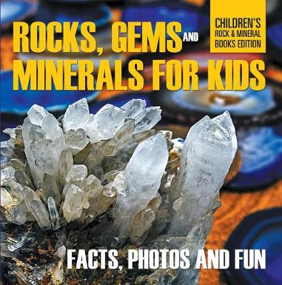 Book cover for Rocks Gems and Minerals for Kids Facts Photos and Fun Childrens Rock Mineral Books Edition