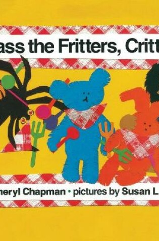 Cover of Pass the Fritters, Critters