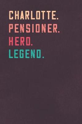 Book cover for Charlotte. Pensioner. Hero. Legend.