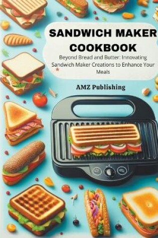 Cover of Sandwich Maker Cookbook