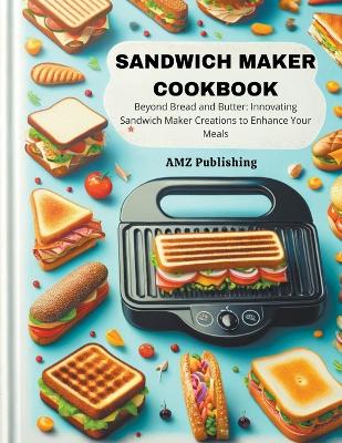 Cover of Sandwich Maker Cookbook