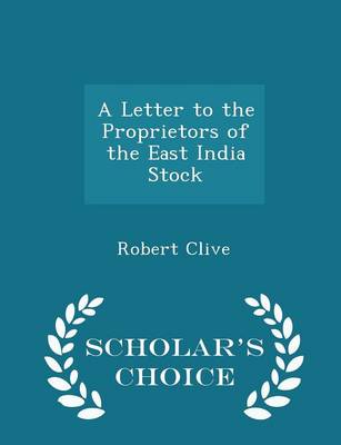 Book cover for A Letter to the Proprietors of the East India Stock - Scholar's Choice Edition