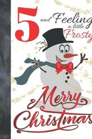 Cover of 5 And Feeling A Little Frosty Merry Christmas