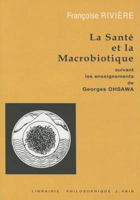 Cover of La Sante Et La Macrobiotique Suivant Les Enseignements de George Ohsawa