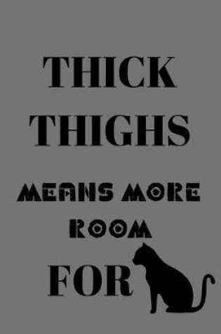 Cover of Thick thighs means more room for cat