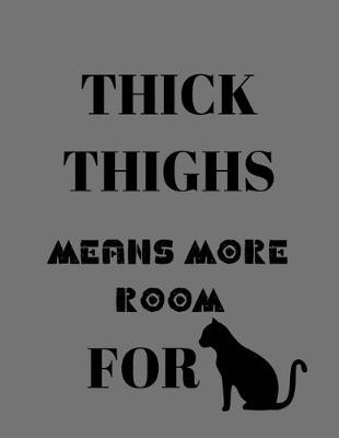 Book cover for Thick thighs means more room for cat