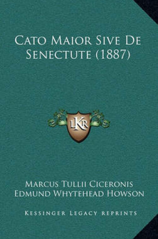 Cover of Cato Maior Sive de Senectute (1887)