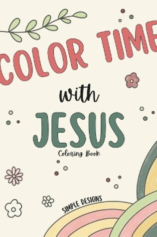 Cover of Color Time with Jesus Simple Designs Inspirational Coloring Book