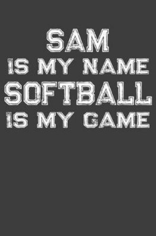 Cover of Sam Is My Name Softball Is My Game