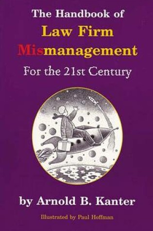 Cover of The Handbook of Law Firm Mismanagement for the 21st Century
