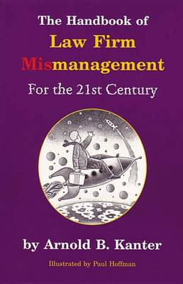Book cover for The Handbook of Law Firm Mismanagement for the 21st Century