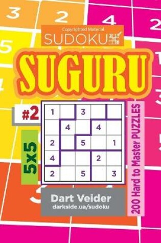 Cover of Sudoku Suguru - 200 Hard to Master Puzzles 5x5 (Volume 2)