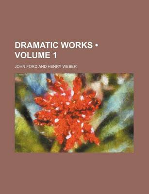 Book cover for Dramatic Works (Volume 1)