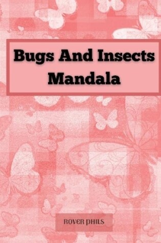 Cover of Bugs And Insects Mandala