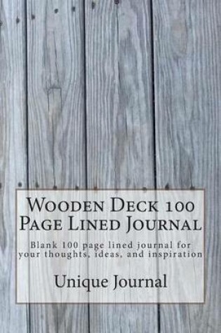 Cover of Wooden Deck 100 Page Lined Journal