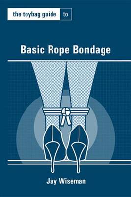Book cover for The Toybag Guide to Basic Rope Bondage