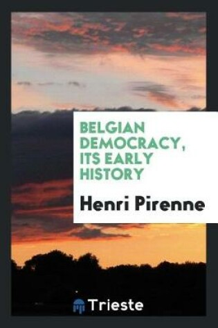 Cover of Belgian Democracy, Its Early History