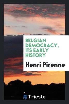 Book cover for Belgian Democracy, Its Early History