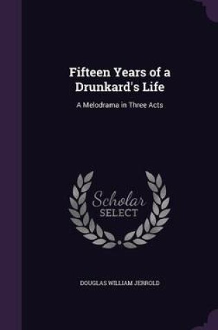 Cover of Fifteen Years of a Drunkard's Life