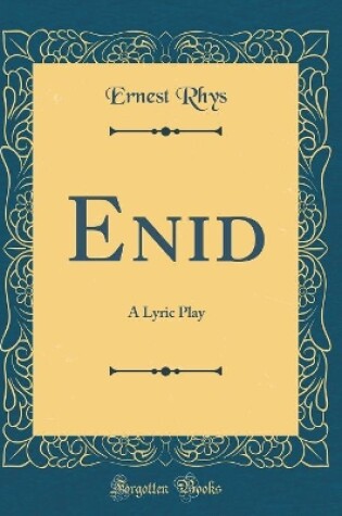 Cover of Enid: A Lyric Play (Classic Reprint)