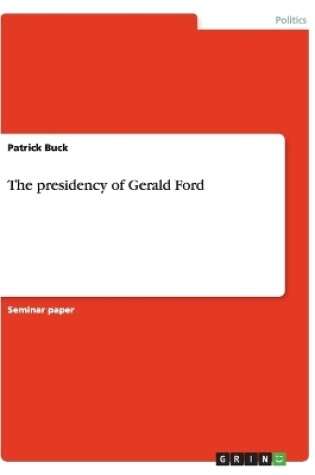 Cover of The presidency of Gerald Ford