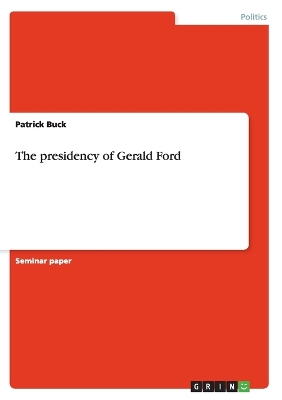 Book cover for The presidency of Gerald Ford