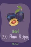 Book cover for Hello! 200 Plum Recipes