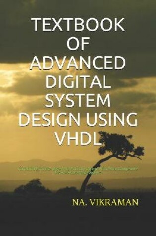 Cover of Textbook of Advanced Digital System Design Using VHDL