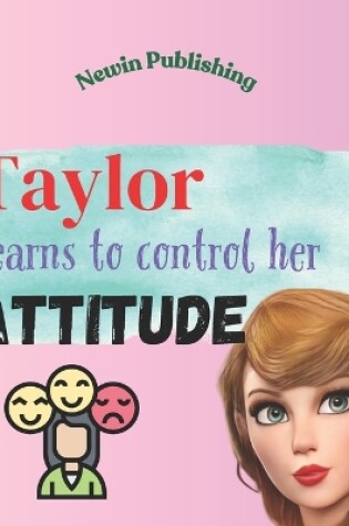 Cover of Taylor Learns to Control Her Attitude