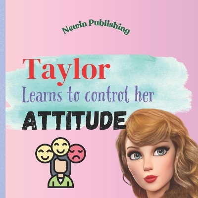 Book cover for Taylor Learns to Control Her Attitude