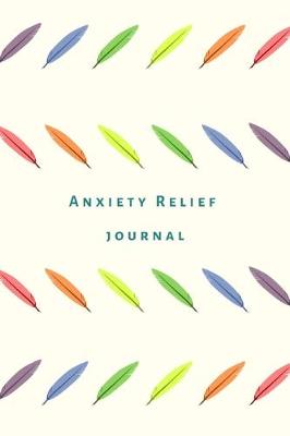 Book cover for Anxiety Relief Journal